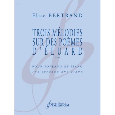 Bertrand Elise - Trois Melodies Sur Des Poemes D Eluard - Opus 9