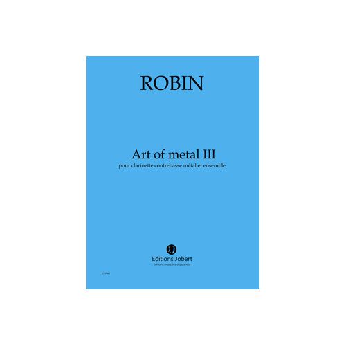 Robin - Art Of Métal III - Clarinette Contrebasse Métal et Ensemble