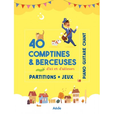 40 Comptines & Berceuses D'ici et D'ailleurs - Piano Chant Guitare