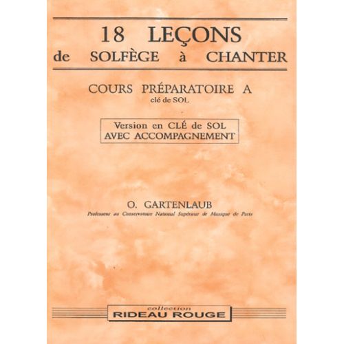 GARTENLAUB - 18 LECONS SOLFEGE A CHANTER : COURS PREPARATOIRE A + ACCOMPAGNEMENT - FORMATION MUSICAL
