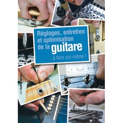 Réglages, Entretien et Optimisation de la Guitare