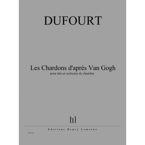 Dufourt - Chardons D'après Van Gogh - Alto et Orchestre De Chambre