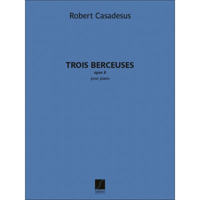 Robert Casadesus - Trois Berceuses - Piano