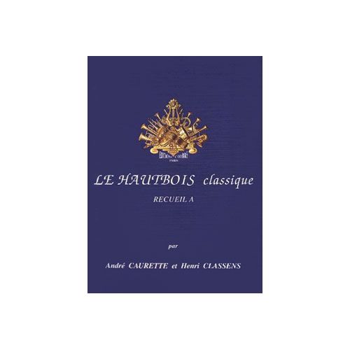 Caurette/classens - Le Hautbois Classique Recueil A