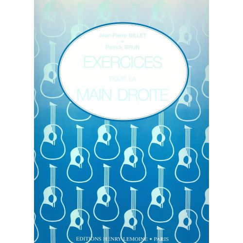 Billet J.-P. / Brun P. - Exercices Pour La Main Droit e - Guitare