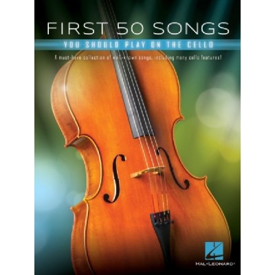 First 50 Songs You Should Play On Cello - Violoncelle