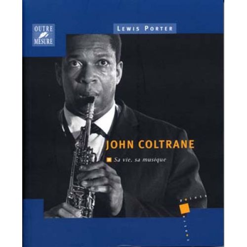 Coltrane John Sa Vie Sa Musique Par L.porter