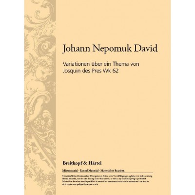 David - Variationen Über Ein Thema Von Josquin Des Pres WK 62 WK 62