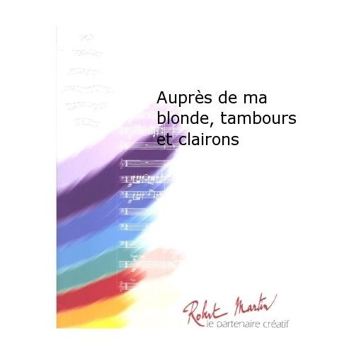 Robert Min Mougeot - Aupres De Ma Blonde, Tambours Et Clairons - Concert Band - Score