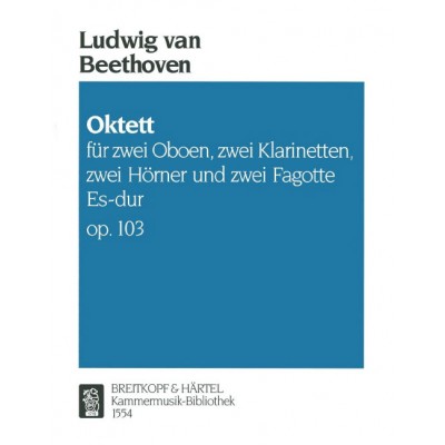 Beethoven - Oktett Es-Dur Op. 103 - 2 Hautboiss, 2 Clarinettes, 2 Houns Et 2 Bassoons