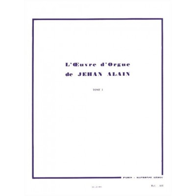 L'Oeuvre d'Orgue de Jehan Alain ? Tome I