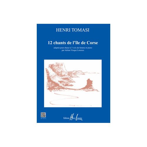 Tomasi - 12 Chants De L'ile De Corse - Choeur De Femmes À 3 Voix et Piano
