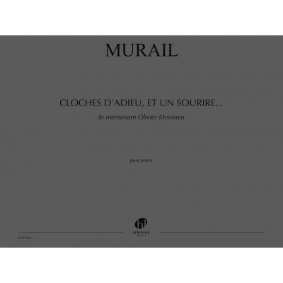 Murail Tristan - Cloches D'Adieu, Et Un Sourire... In Memoriam Olivier Messiaen - Piano