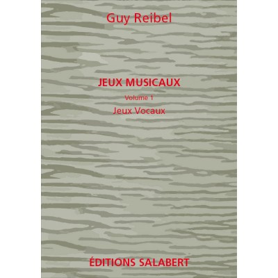 Reibel - Jeux Musicaux Vol.1 - Jeux Vocaux - Voix Seule