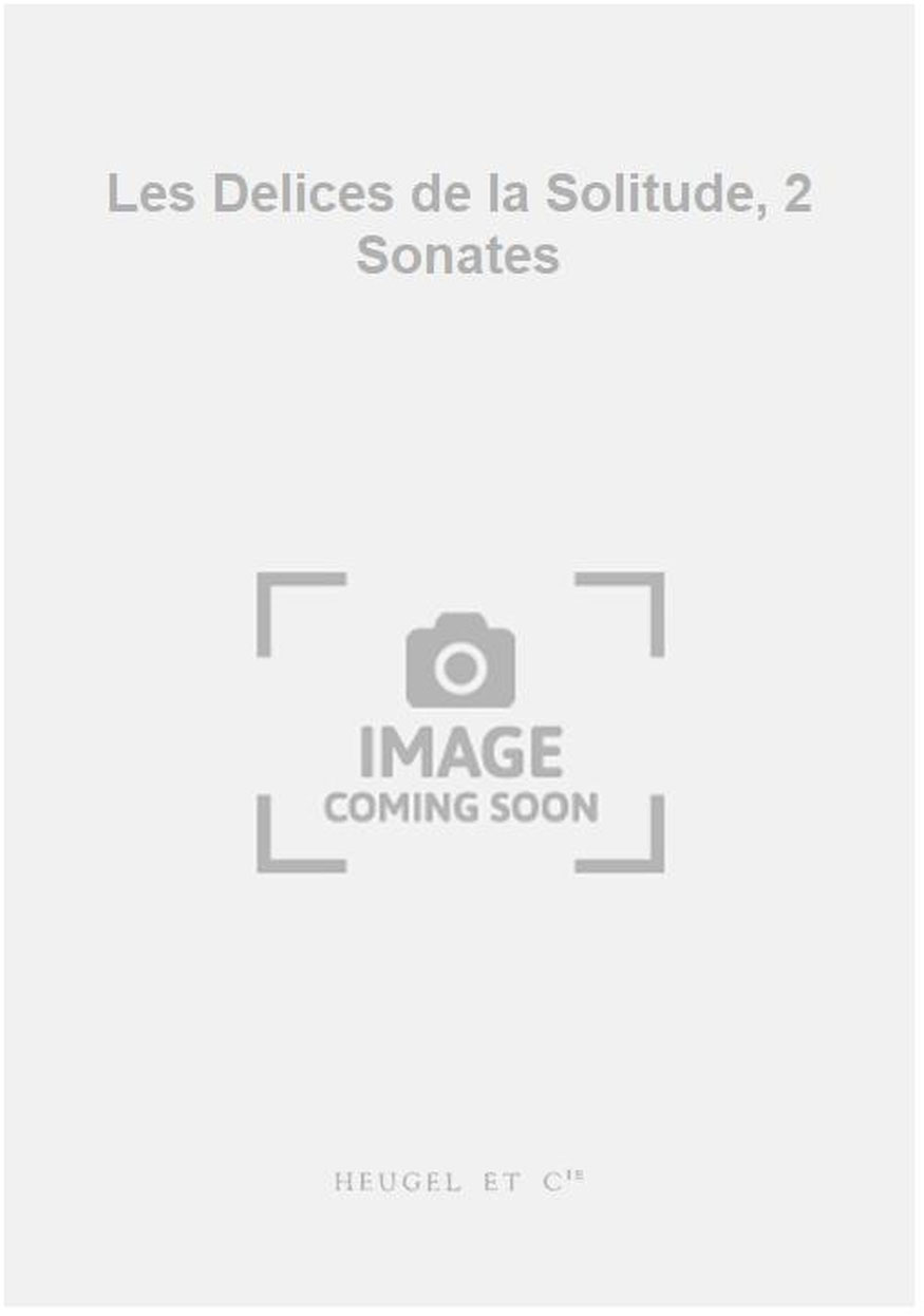 Les Delices de la Solitude, 2 Sonates