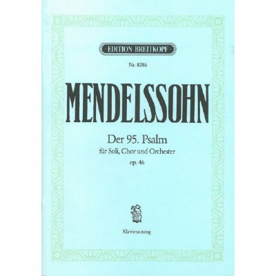 Mendelssohn Bholdy - Der 95. Psalm Mwv A 16 Op. 46 'Kommt, Lasst Uns Anbeten'