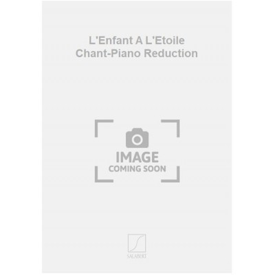 L'Enfant A L'Etoile Chant-Piano Reduction