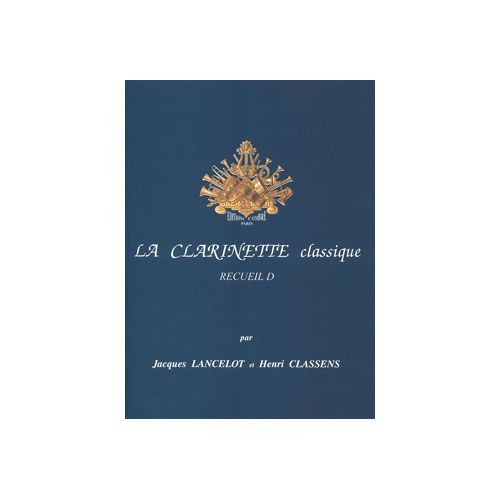 LANCELOT J./CLASSENS H. -  LA CLARINETTE CLASSIQUE RECUEIL D