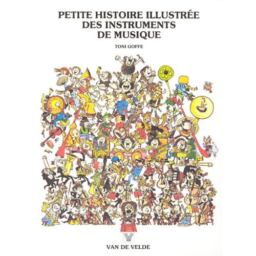 Goffe Toni - Petite Histoire Illustree Des Instruments