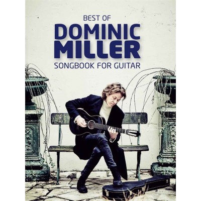 BEST OF DOMINIC MILLER - SONGBOOK FOR GUITAR