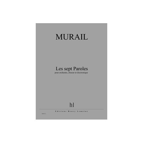 Murail - Sept Paroles (Les) - Orchestre, Choeur Et Électronique