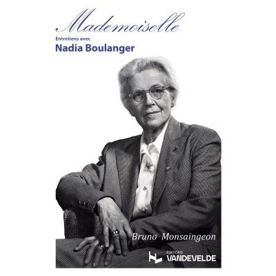 Monsaingeon Bruno - Mademoiselle - Entretiens Avec Nadia Boulanger