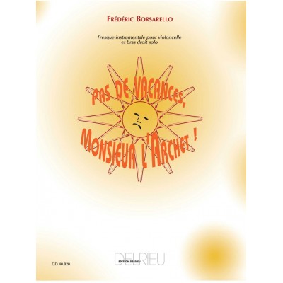Borsarello F. - Pas De Vacances, Monsieur L'Archet - Violoncelle