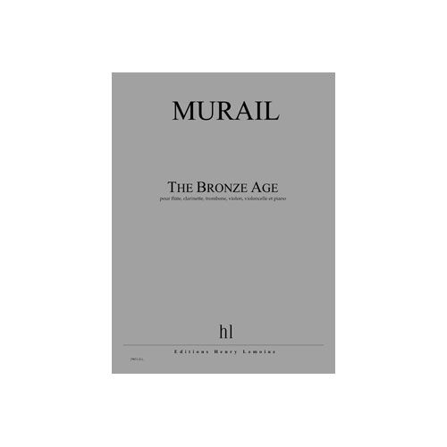 Murail - The Bronze Age Po - Flûte, Clarinette, Trombone, Violon, Violoncelle Et Piano