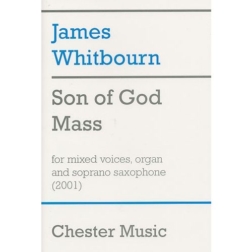 Son Of God Mass For Mixed Voices, Organ And Soprano Saxophone - Satb