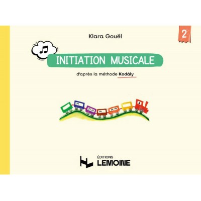 Gouel - Initiation Musicale D'après La Méthode Kodaly Vol.2