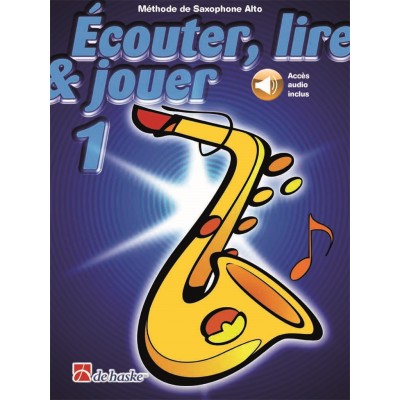 Écouter, Lire Et Jouer Vol.1 Saxophone Alto +Acces Audio