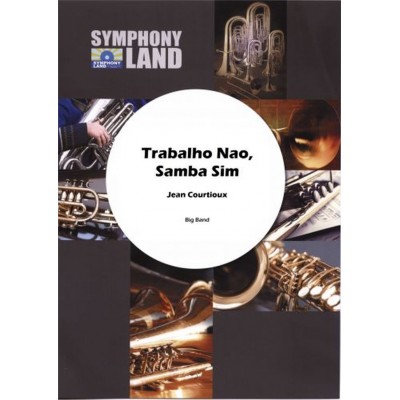 Courtioux Jean - Trabalho Nao Samba Sim Pour Big Band