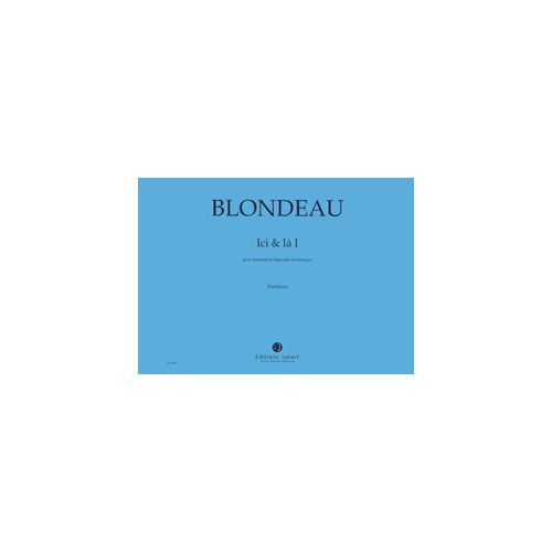 Blondeau - Ici et Là I - Clar.+electro. - Clarinette et Électronique