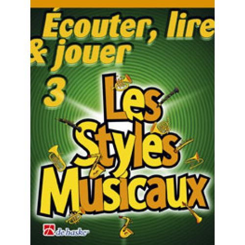 ECOUTER, LIRE ET JOUER VOL.3 - LES STYLES MUSICAUX - TROMBONE EN SOL