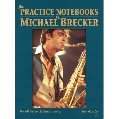 The Practice Notebooks Of Michael Brecker