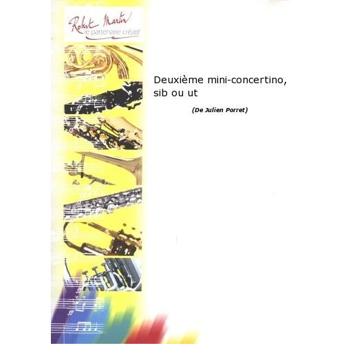 Robert Min Porret J. - Deuxime Mini-Concertino, Sib Ou Ut