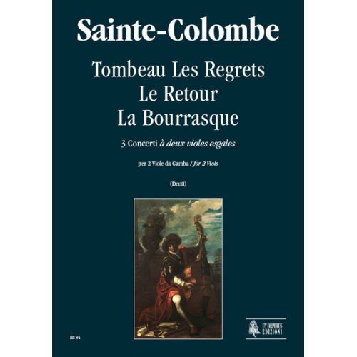Sainte-Colombe - Tombeau Les Regrets, Le Retour, La Bourrasque, 3 Concerts «A Deux Violes Esgales