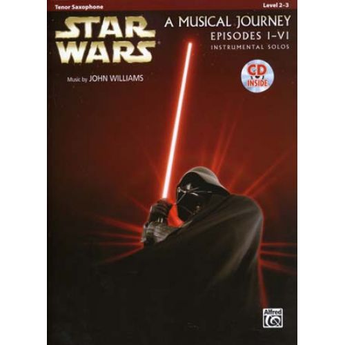 Star Wars Musical Journey Episodes I - Vi Ténor Sax + CD
