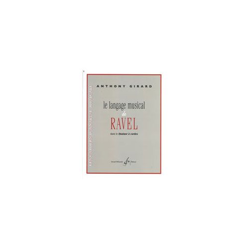 Girard Anthony - Le Langage Musical De Ravel Dans Le Quatuor A Cordes