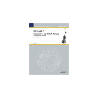 KREISLER FRITZ - CHANSON LOUIS XIII. ET PAVANE - VIOLIN AND PIANO