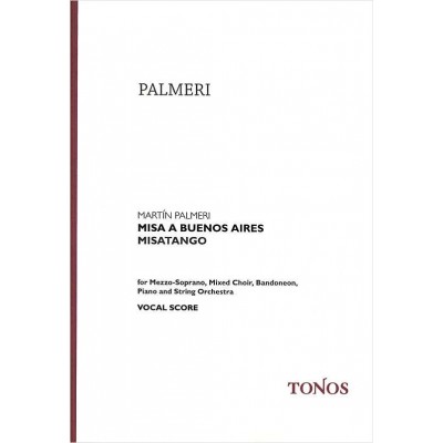 PALMERI MARTIN - MISA A BUENOS AIRES, MISATANGO - CHORAL SCORE