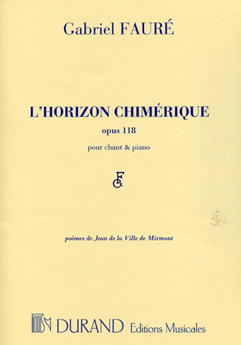 FAURE GABRIEL - L'HORIZON CHIMERIQUE OP.118 - CHANT (MEZZO), PIANO