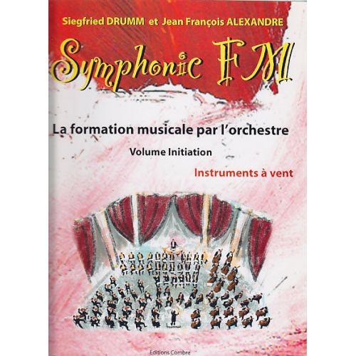 Alexandre J.-F. / Drumm S. - Symphonic FM Vol. Initiation Eleve - Instruments A Vent