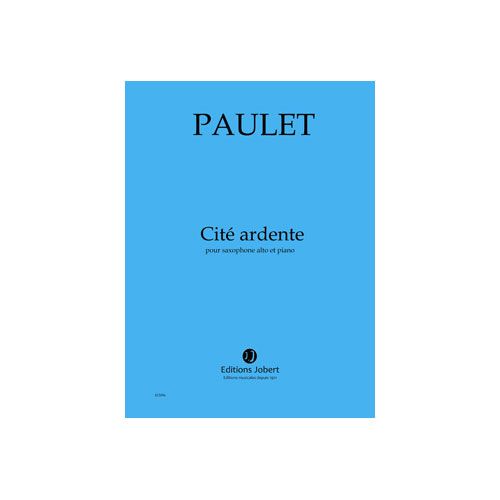 Paulet - Cité Ardente - Saxophone Alto et Piano