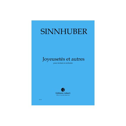 Sinnhuber - Joyeusetés et Autres - Récitant et Orchestre