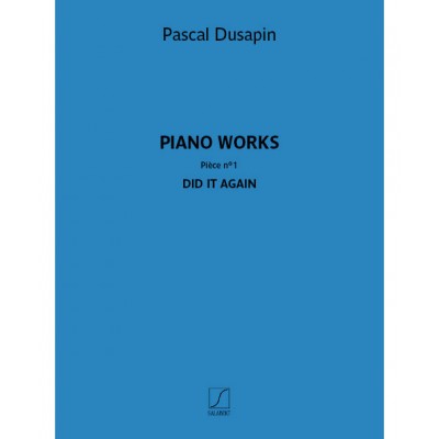 Pascal Dusapin - Piano works - Pièce n° 1 - Did it again