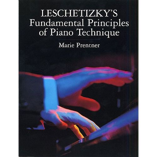 THEODOR LESCHETIZKY FUNDAMENTAL PRINCIPLES OF PIANO TECHNIQUE - PIANO SOLO