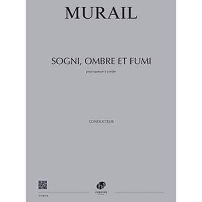 Murail Tristan - Sogni, Ombre Et Fumi - Conducteur