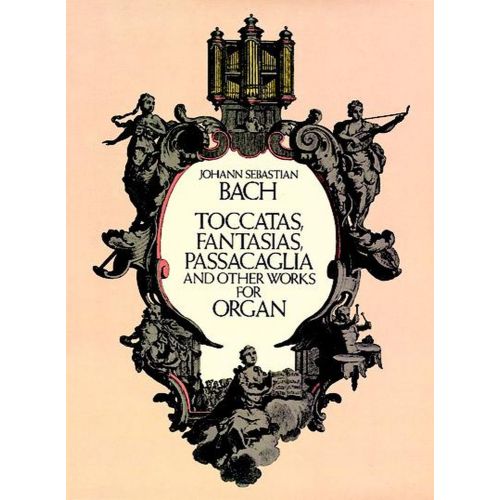 J.S. - Toccatas, Fasias, Passacaglia And Other Works For Organ