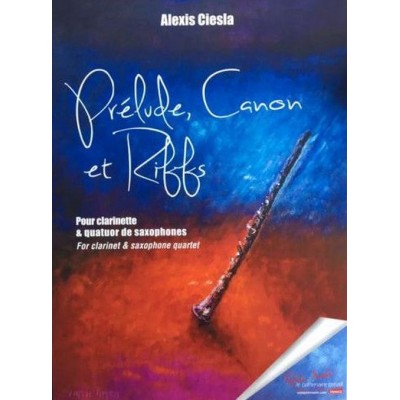 Robert Min Ciesla Alexis - Prelude, Canon Et Riffs Pour Clarinettes Et Quatuor De Saphones
